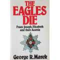War, The Eagles Die, First Edition by George R. Marek
