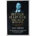 Ian Smith Rhodesia Bush war Bitter Harvest, The Great Betrayal and the dreadful aftermath