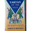 Tartan on the Veld The Transvaal Scottish 1950-1993 by James H. Mitchell