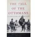 Ottomans WWI The Fall of the Ottomans by Eugene Rogan First Edition, hardcover