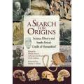 A Search for Origins Science, history and South Africa`s `Cradle of Humankind`