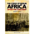 HISTORY POLITICS The curse of Berlin Africa after the Cold War History Politics