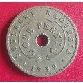 RARE 1939 HIGH GRADE SOUTHERN RHODESIA 1 PENNY -GEORGE VI ERA - only 1 284000 minted @ R1 NO RESERVE