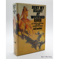 Bury My Heart At Wounded Knee - an Indian History of the American West
