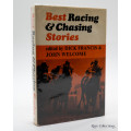 Best Racing & Chasing Stories edited by Dick Francis & John Welcome
