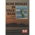 KOM HENGEL IN VALSBAAI - ANDRE VAN DEN BERG (I&J -1 STE UITGAWE 1984)