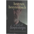 A VEIL OF FOOTSTEPS - BREYTEN BREYTENBACH (1 ST PUBLISHED 2008)