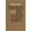 DIE HEKS EN DIE LAASTE AAND - C LOUIS LEIPOLDT (5 DE DRUK 1991)