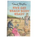 FIVE GET BEACH BODY READY - ENID BLYTON (2017)