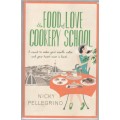 THE FOOD OF LOVE COOKERY SCHOOL - NICKY PELLEGRINO (1 ST PUBLISHED 2013)