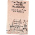 DIE BUSHIES VAN DIE SANDDORP - HENDRIK EN FRITZ VON HORSTEN (2 DE UITGAWE 1984)