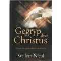 GEGRYP DEUR CHRISTUS - WILLEM NICOL (1 STE UITGAWE 2013)