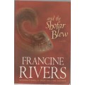 AND THE SHOFAR BLEW - FRANCINE RIVERS (1 ST EDITION 2003)