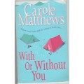 WITH OR WITHOUT YOU - CAROLE MATTHEWS (1 ST PUBLISHED 2004)