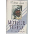 MOTHER TERESA, AN AUTHORIZED BIOGRAPHY - KATHRYN SPINK (1997)