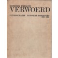 HENDRIK FRENCH VERWOERD, FOTOBIOGRAFIE / PICTORIAL BIOGRAPHY 1901 -1966