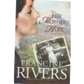 HER MOTHER`S HOPE - FRANCINE RIVERS (1 ST EDITION 2010)