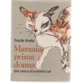 MARAAIA PRIMA DONNA , THE STORY OF A STREET CAT - FREDA LINDE