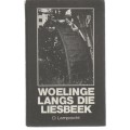 WOELINGE LANGS DIE LIESBEEK - D LAMPRECHT (1 STE DRUK 1974) GESKIEDENIS VD LAERSKOOL GROOTE SCHUUR