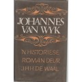 JOHANNES VAN WYK, `N HISTORIESE VERHAAL - J H H DE WAAL(1972)