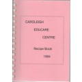 CAROLEIGH EDUCARE CENTRE , RECIPE BOOK 1994