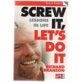 SCREW IT, LET`S DO IT, LESSONS IN LIFE - RICHARD BRANSON (2006)