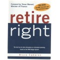 RETIRE RIGHT - BRUCE CAMERON (1 ST PUBLISHED 2004)