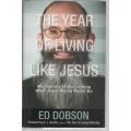 THE YEAR OF LIVING LIKE JESUS - ED DOBSON (2009)