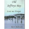 OLD JEFFREYS BAY, LEST WE FORGET - BERT BEHRENS (SIGNED 2009)