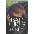 BAD GIRLS OF THE BIBLE - LIZ CURTIS HIGGS (1999)