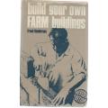 BUILD YOUR OWN FARM BUILDINGS - FRANK HENDERSON (4 TH EDITION 1971)