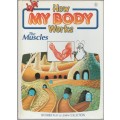 HOW MY BODY WORKS, THE MUSCLES - AN ORBIS PLAY & LEARN COLLECTION