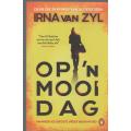 OP `N MOOI DAG - IRNA VAN ZYL (1 STE UITGAWE 2021)