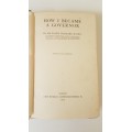 How I Became Governor by Ralph Williams. 1913 book. Transvaal/ Z.A.R. / Botswana interest.