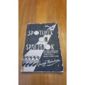 Spotlight on Springbok BY Nicholson, George.  Publication Date: 1944. VERY SCARCE!