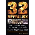 Piet Nortje, 32 Battalion: the Inside Story of South Africa`s Elite Fighting Unit