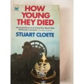 Stuart Cloete-How Young they Died