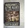 Auschwitz & The Allies, The Politics of rescue by Martin Gilbert -1983