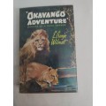 Okavango Adventure, Memoirs of A game Ranger By E. Cronje Wilmot dd 1971