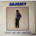 SAMMY - GIVE ME MY WAGES - 12" MAXI - SOUTH AFRICA - MINT SEALED