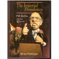 The Imperial Presidency , P.W. Botha the first 10 years