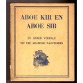 Aboe Kir en Aboe Sir en ander verhale uit die Arabiese nagstories, Boekies vir die kleinspan No.XIV