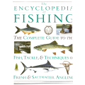 The Encyclopedia of Fishing, The Complete Guide to the Fish, Tackle & Techniques