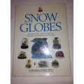 Snow Globes, The Collector`s Guide to Selecting, Displaying and Restoring Snow Globes