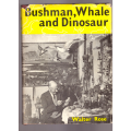 Bushman, Whale and Dinosaur- limited edition