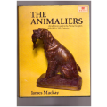The Animaliers A collector`s Guide to the Animal Sculptors of the 19th & 20th Centuries