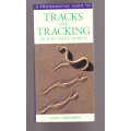 A Photographic Guide to Tracks and Tracking in Southern Africa