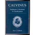 Calvinus Authentic Calvinism, A Clarification