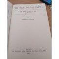 By rail to Victory The Story of the LNER in Wartime; Norman Crump