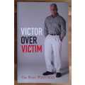 Victor Over Victim - The Bruce Walsh Story